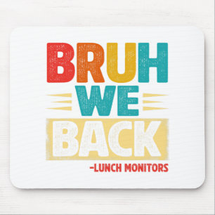 Retro Bruh We Back Lunch Monitors Funny Back To Sc Mouse Pad