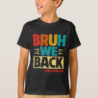 Retro Bruh We Back Lunch Monitors Funny Back To Sc T-Shirt
