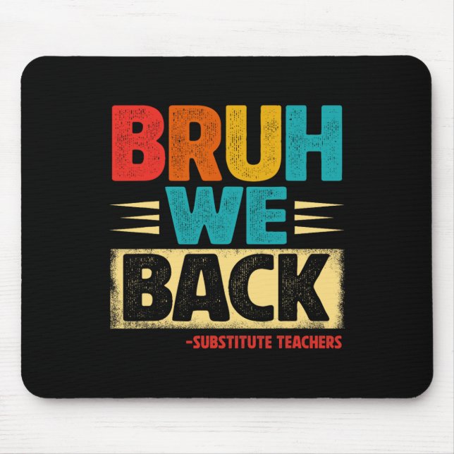 Retro Bruh We Back Substitute Teachers Funny Back  Mouse Pad (Front)
