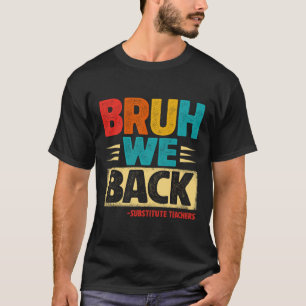 Retro Bruh We Back Substitute Teachers Funny Back T-Shirt