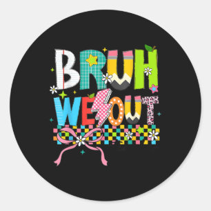 Retro Bruh We Out Teachers Happy Last Day Of Schoo Classic Round Sticker