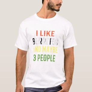 Retro Burritos I Like Burritos And Maybe 3 People T-Shirt