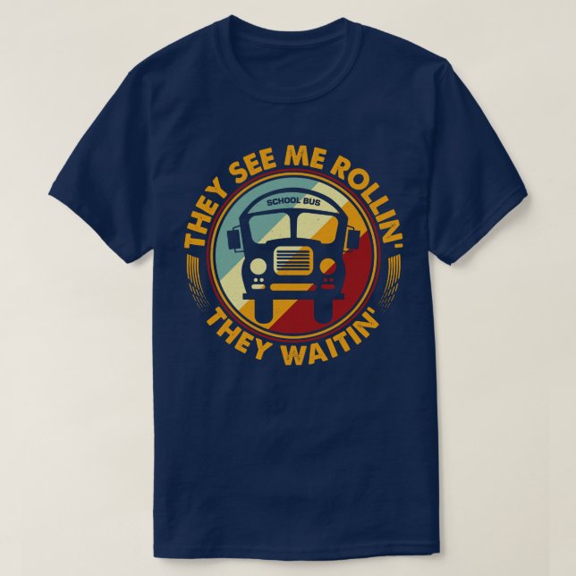 Retro Bus Driver They See Me Rollin They Waitin T-Shirt (Design Front)