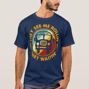 Retro Bus Driver They See Me Rollin They Waitin T-Shirt