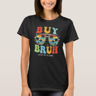 Retro Buy Bruh Happy Last Day School Out Summer Te T-Shirt