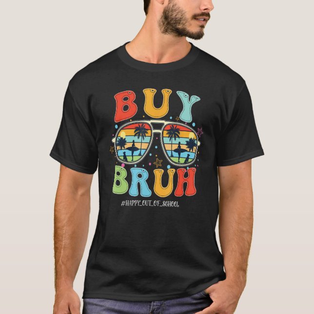 Retro Buy Bruh Happy Last Day School Out Summer Te T-Shirt (Front)