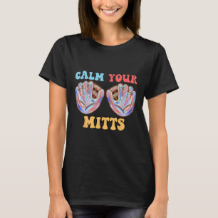 Retro Calm Your Mitts Baseball Mum Mother's Day Fu T-Shirt
