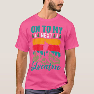 Retro Camping Outdoors Lovers On To My Next Funny T-Shirt