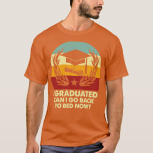 Retro Can I Go Back To Bed Now Funny Graduation T-Shirt