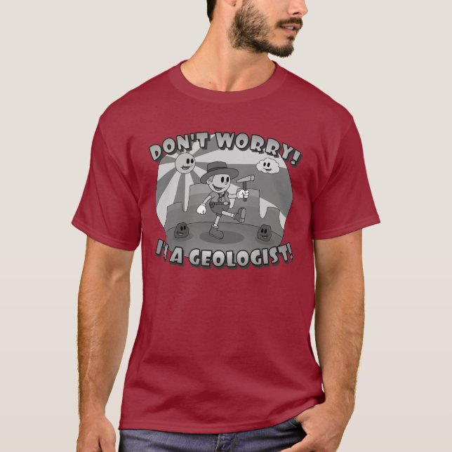 Retro Cartoon- Don't Worry! I'm a Geologist! T-Shirt (Front)