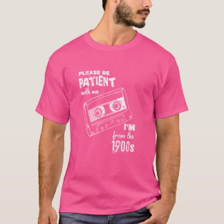 Retro Cassette Please Be Patient With Me I'm From T-Shirt