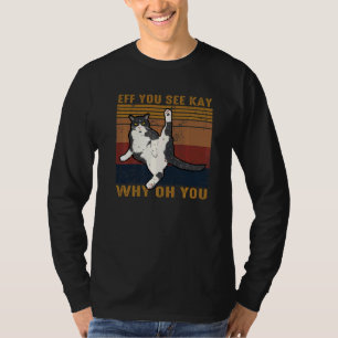Retro Cat Glancing Eff You See Kay Yoga Meditation T-Shirt