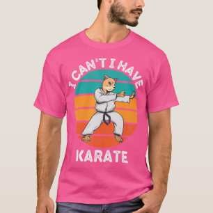 Retro Cat I Can'T I Have Karate Lover Retro Karate T-Shirt
