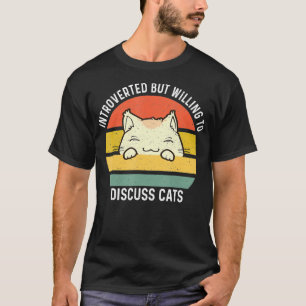 retro cat introverted But Willing To Discuss Cats T-Shirt