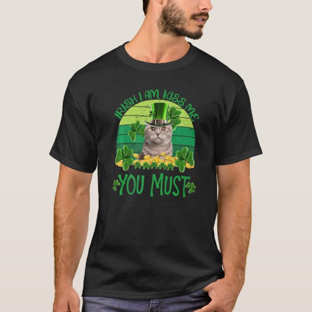 Retro Cat Irish I Am Kiss Me You Must Patrick's Da T-Shirt (Front)