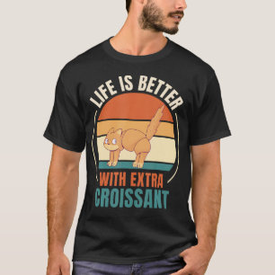 Retro Cat Retro Life Is Better With Extra Croissan T-Shirt
