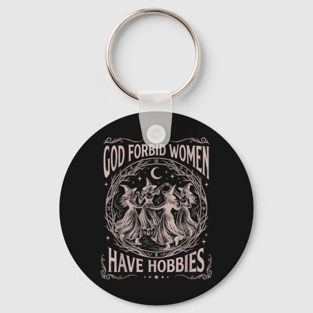Retro Celestial God Forbid Women Have Hobbies Key Ring (Front)