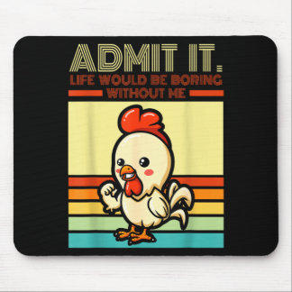Retro chicken admit life would be boring without mouse pad
