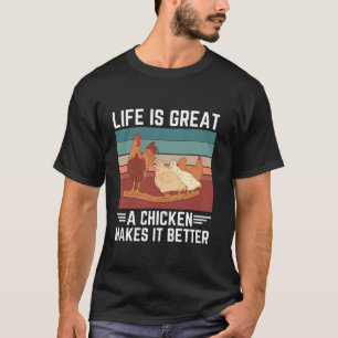 Retro Chicken Lover Life Is Great A Chicken Makes T-Shirt
