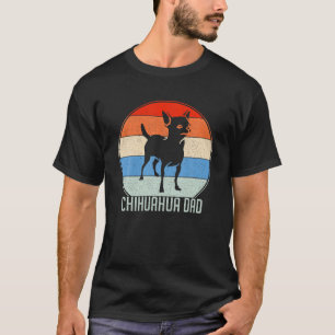 Retro Chihuahua Dad Gift Chi-Chi Daddy Dog Owner P T-Shirt