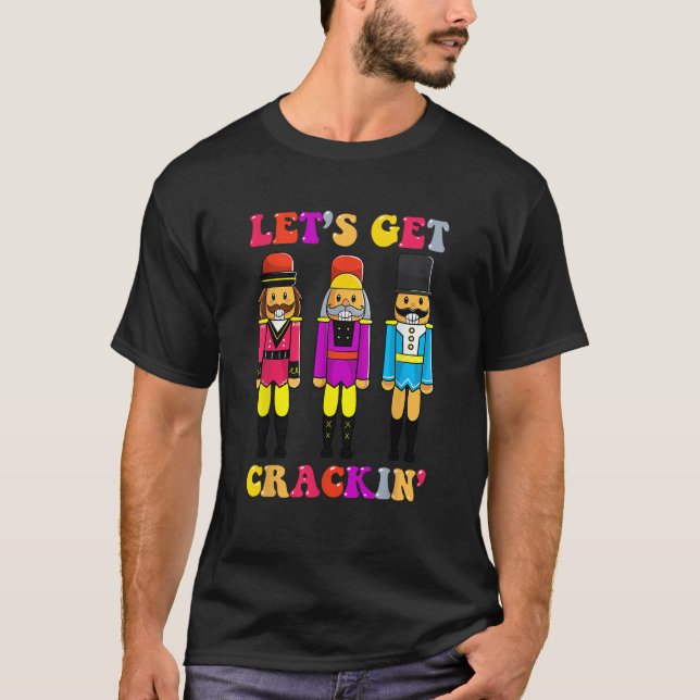 Retro Christmas Lets Get Crackin Nutcrackers Vinta T-Shirt (Front)