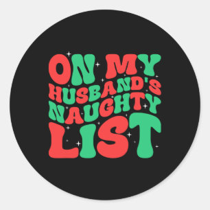 Retro Christmas On My Husbynds Naughty List  Classic Round Sticker
