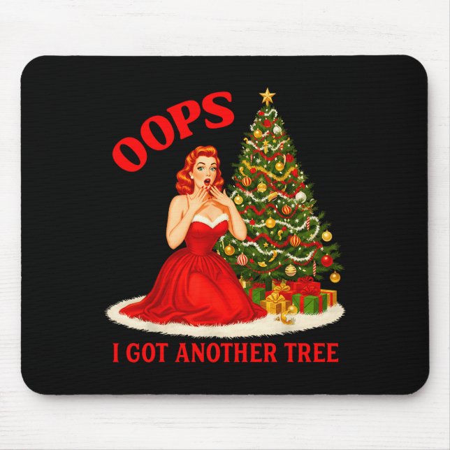 Retro Christmas Oops I Got Another Tree Funny Sayi Mouse Pad (Front)