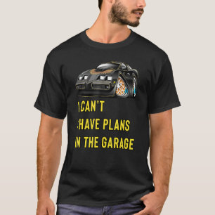 Retro Classic Hotrod I Can't I Have Plans In The G T-Shirt