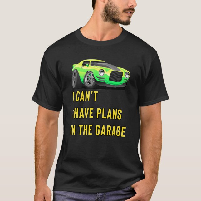 Retro Classic Hotrod I Can't I Have Plans In The G T-Shirt (Front)