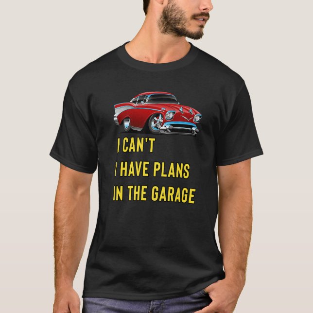 Retro Classic Hotrod I Can't I Have Plans In The G T-Shirt (Front)