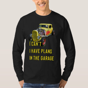 Retro Classic Hotrod I Can't I Have Plans In The G T-Shirt