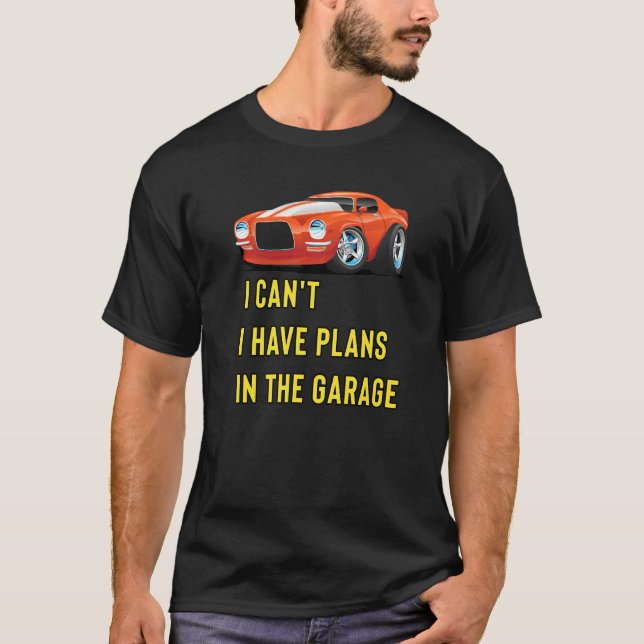 Retro Classic Hotrod I Can't I Have Plans In The G T-Shirt (Front)