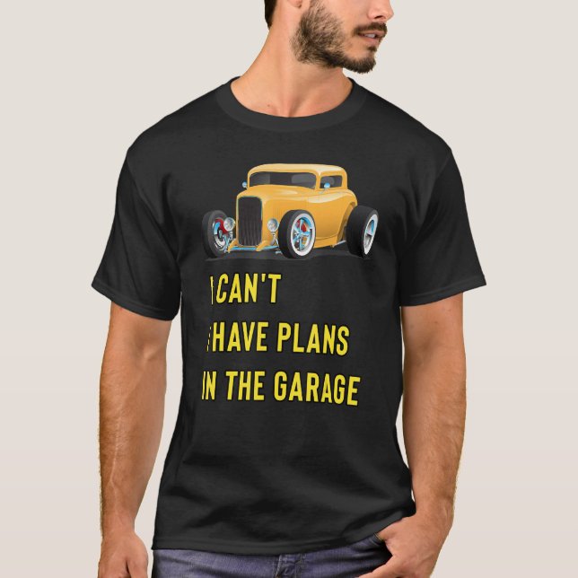 Retro Classic Hotrod I Can't I Have Plans In The G T-Shirt (Front)