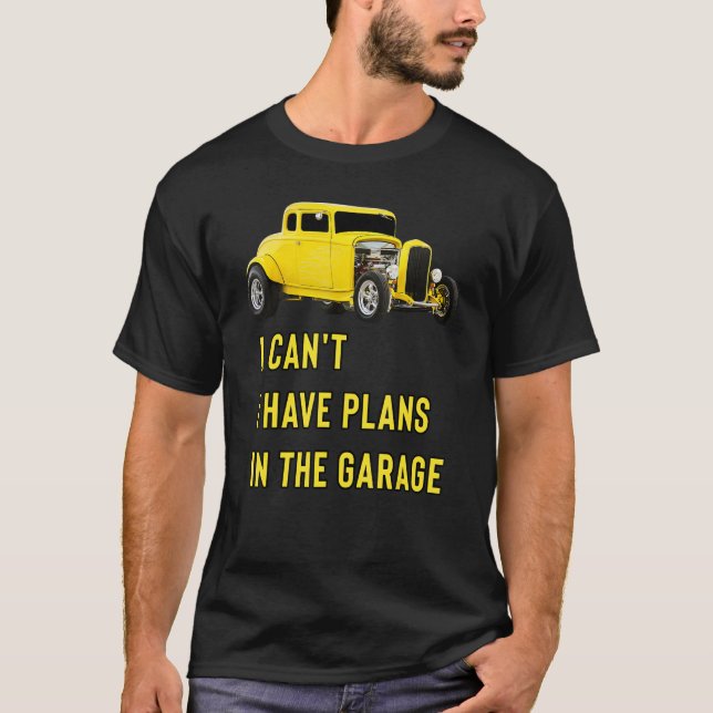 Retro Classic Hotrod I Can't I Have Plans In The G T-Shirt (Front)