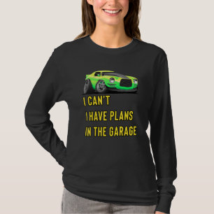 Retro Classic Hotrod I Can't I Have Plans In The G T-Shirt