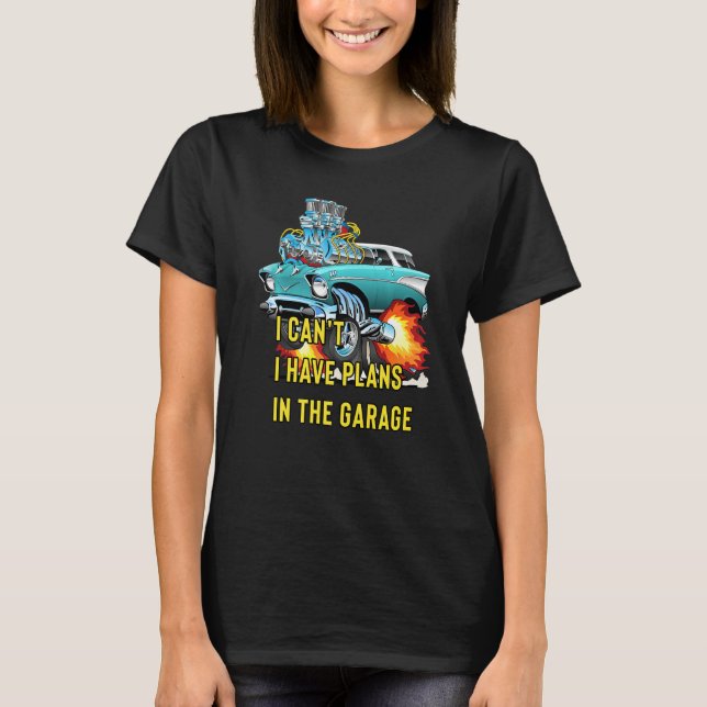 Retro Classic Hotrod I Can't I Have Plans In The G T-Shirt (Front)