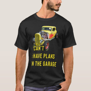 Retro Classic Hotrod I Can't I Have Plans In The G T-Shirt