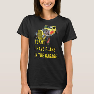 Retro Classic Hotrod I Can't I Have Plans In The G T-Shirt