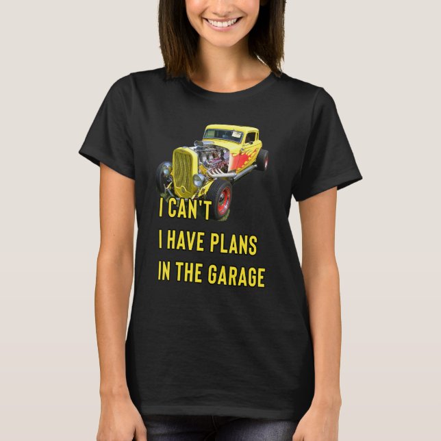Retro Classic Hotrod I Can't I Have Plans In The G T-Shirt (Front)