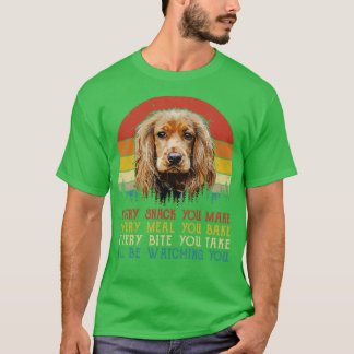 Retro Cocker Spaniel Every Snack You Make Every Me T-Shirt
