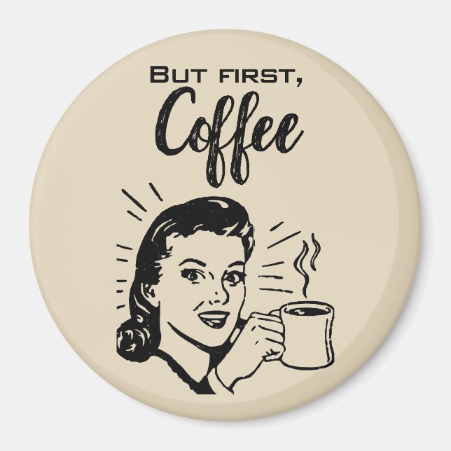 Retro Coffee First Magnet (Front)