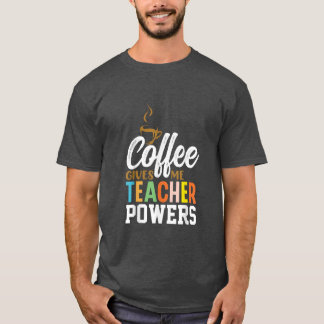 Retro Coffee Gives Me Teacher Powers  T-Shirt