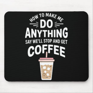 Retro Coffee Humor How To Make Me Do Anything  Mouse Pad