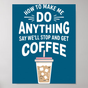 Retro Coffee Humor How To Make Me Do Anything Poster