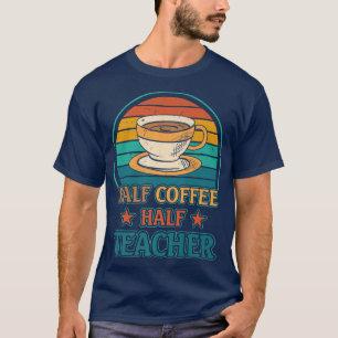 Retro Coffee Teacher, Half Coffee Half Teacher Ins T-Shirt