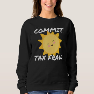 Retro Commit Tax Fraud Ironic Tax Sweatshirt