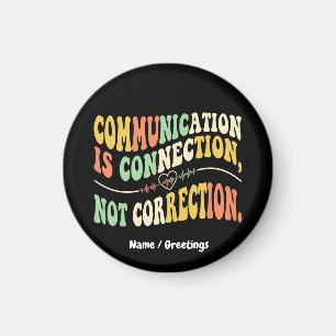 Retro Communication is Connection Not Correction Magnet