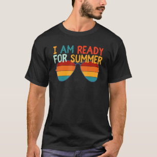 Retro Cool I Am Ready For Summer Sunglasses Sunset T-Shirt