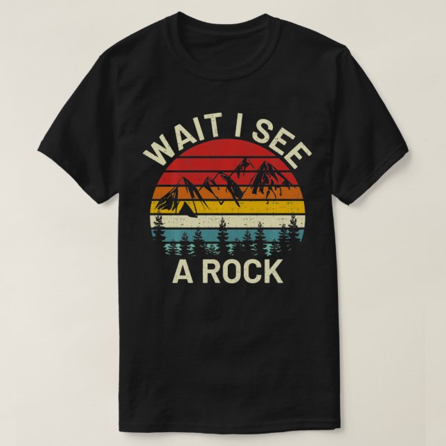 retro cool wait I see a rock funny geologist scien T-Shirt (Design Front)
