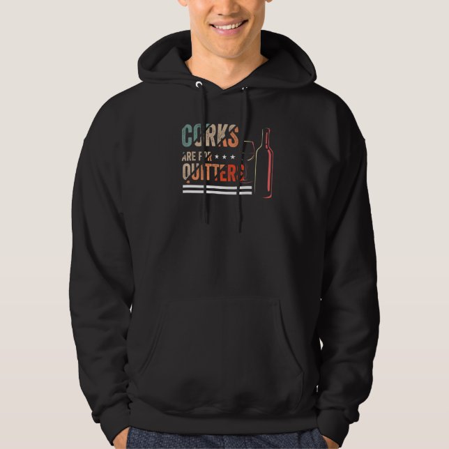 Retro Corks Are For Quitters  Drink Wine Stopper Hoodie (Front)